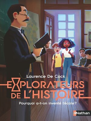 cover image of Pourquoi a-t-on inventé l'école ?--Explorateurs de l'Histoire--Dès 8 ans